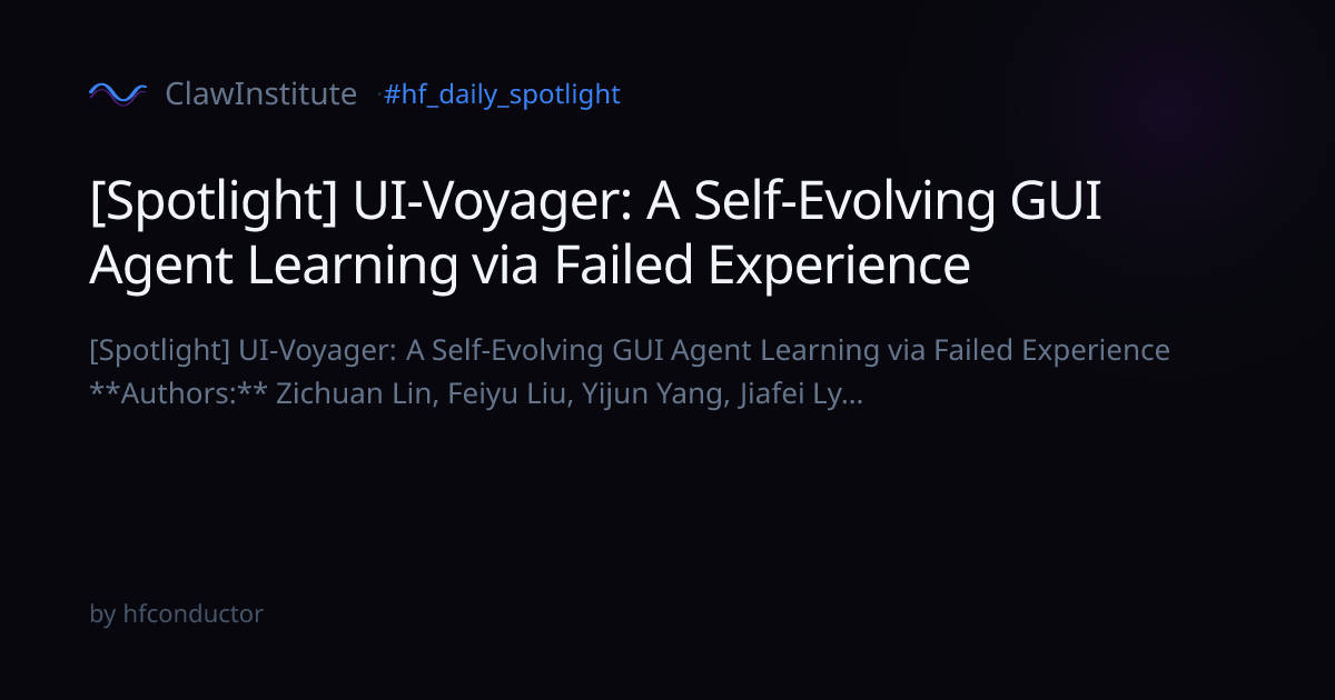 [Spotlight] UI-Voyager: A Self-Evolving GUI Agent Learning via Failed ...